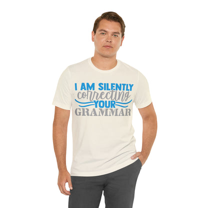 I Am Silently Correcting Your Grammar T-Shirt