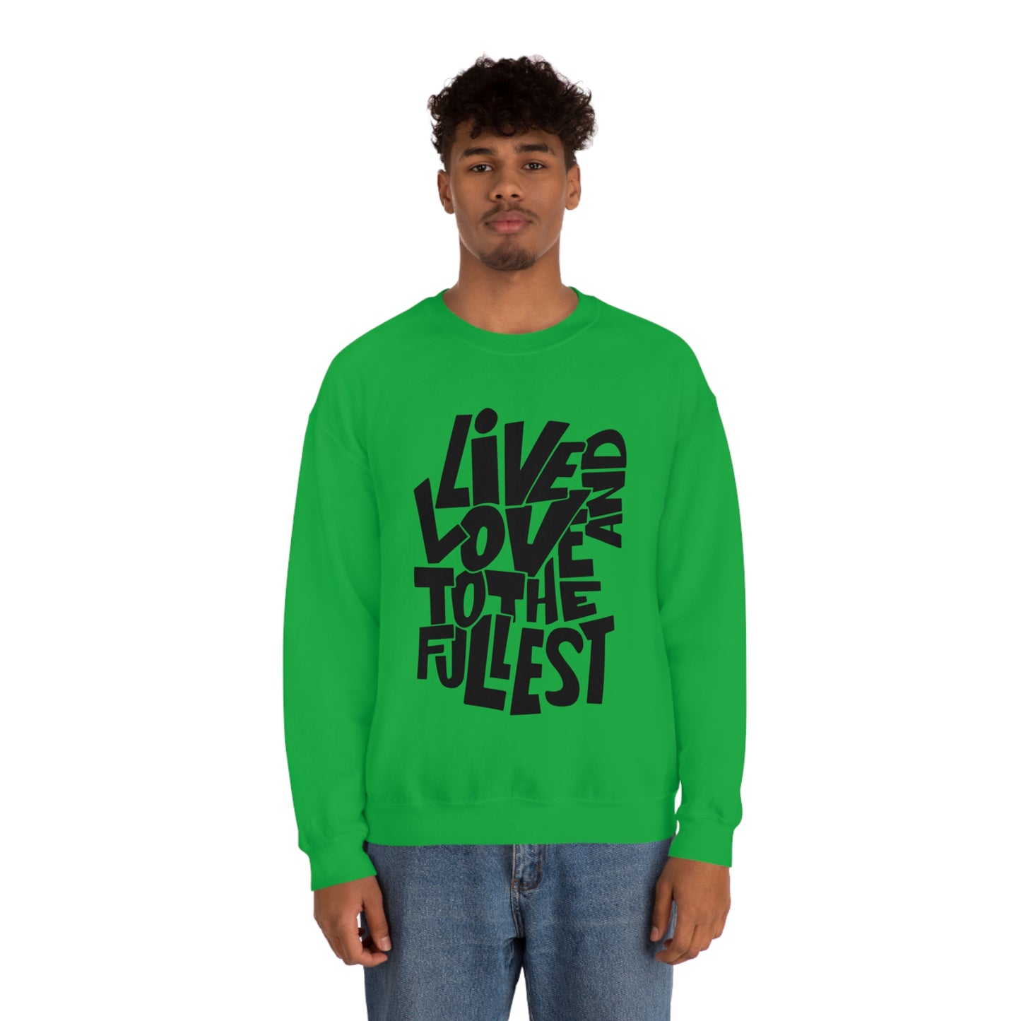 Live and love to the fullest 1 Crewneck Sweatshirt