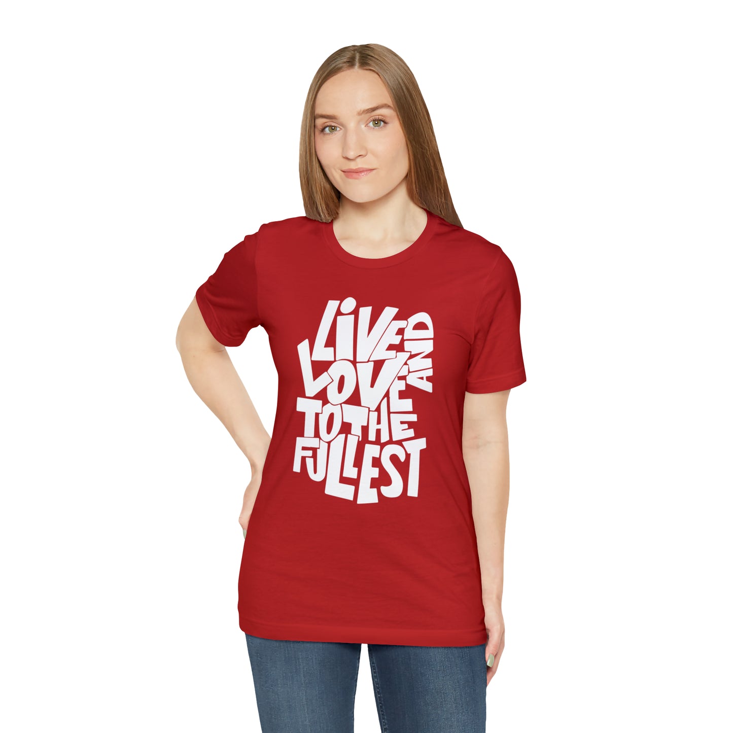 Live and love to the fullest T-Shirt