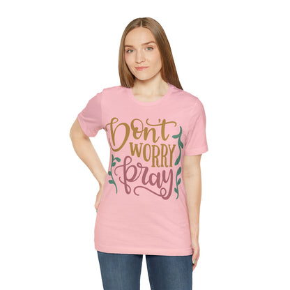 Don't worry pray T-Shirt