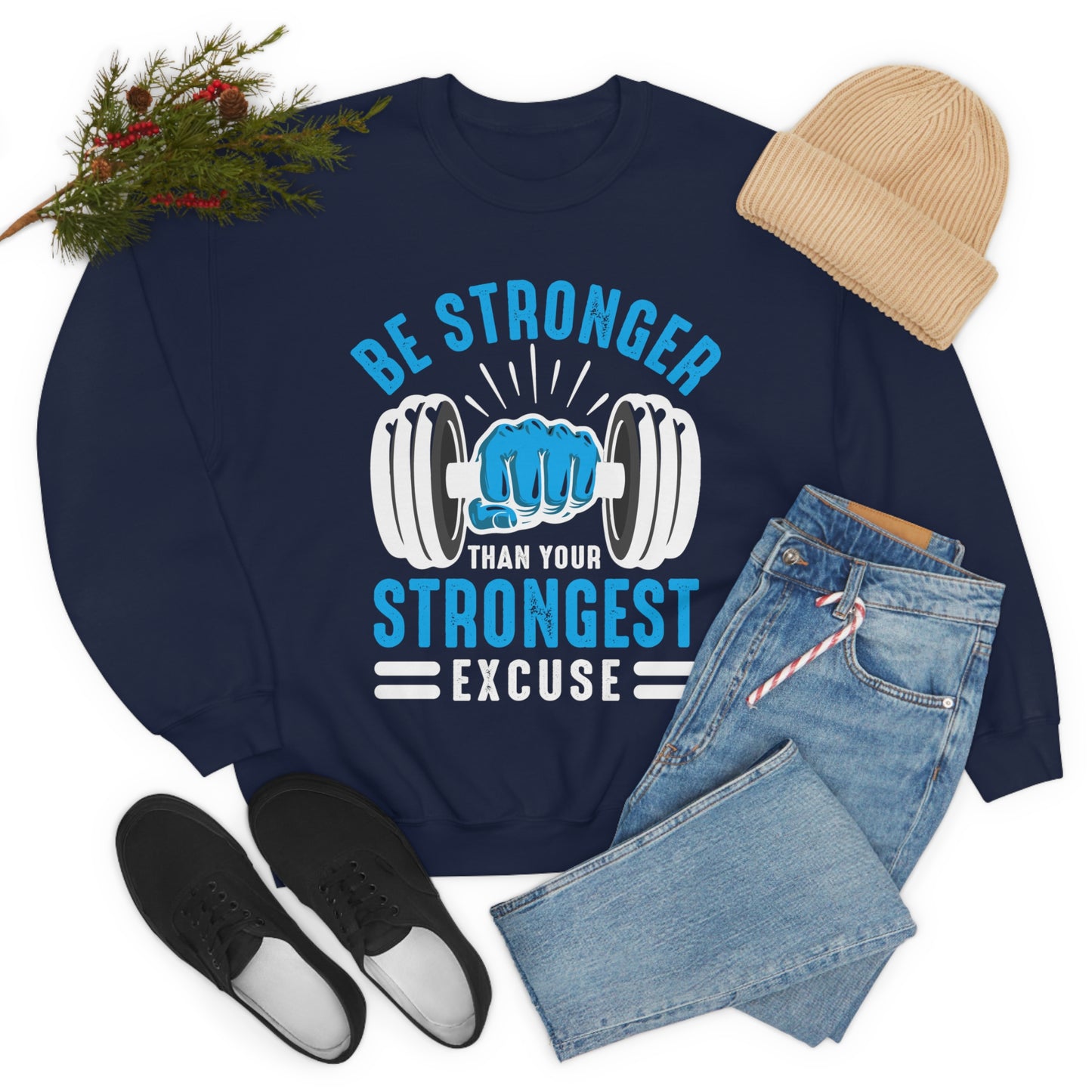 Be Stronger Than Your Strongest Excuse Crewneck Sweatshirt