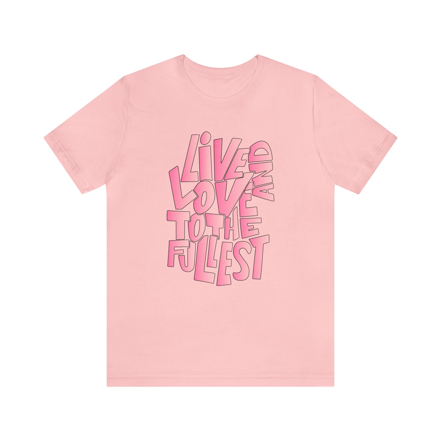 Live and love to the fullest 2 T-Shirt