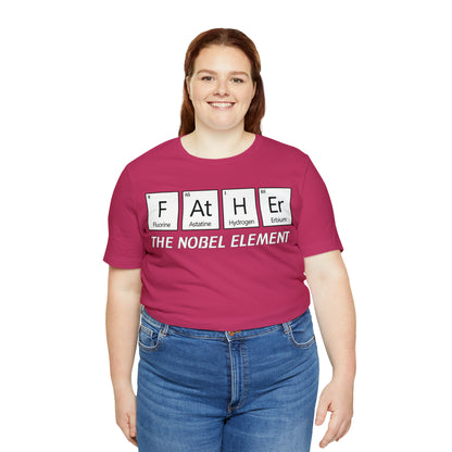 Father The Nobel Element T-Shirt