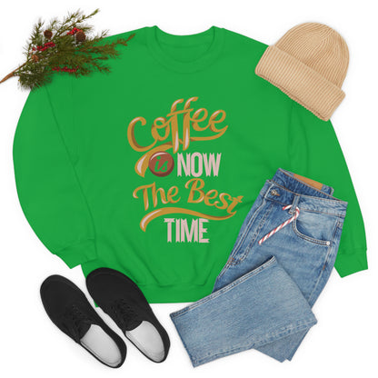 Coffee Is Now The Best Time Crewneck Sweatshirt