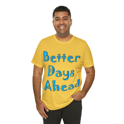 Better Days Ahead T-Shirt