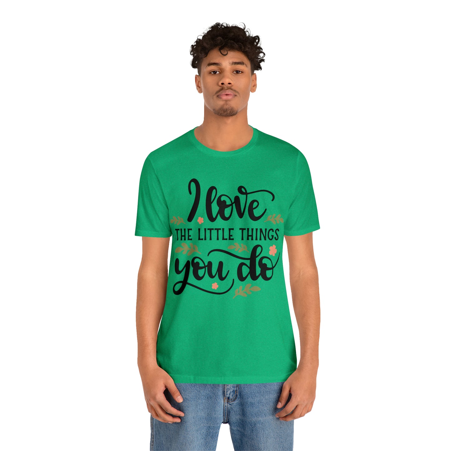 I_love_the_little_things_you_do 1 T-Shirt