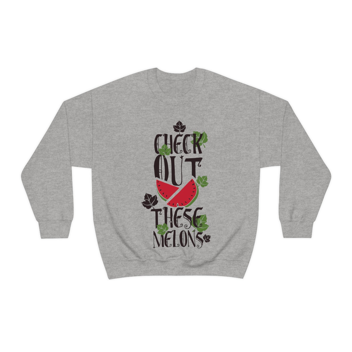 Check Out These Melons Crewneck Sweatshirt