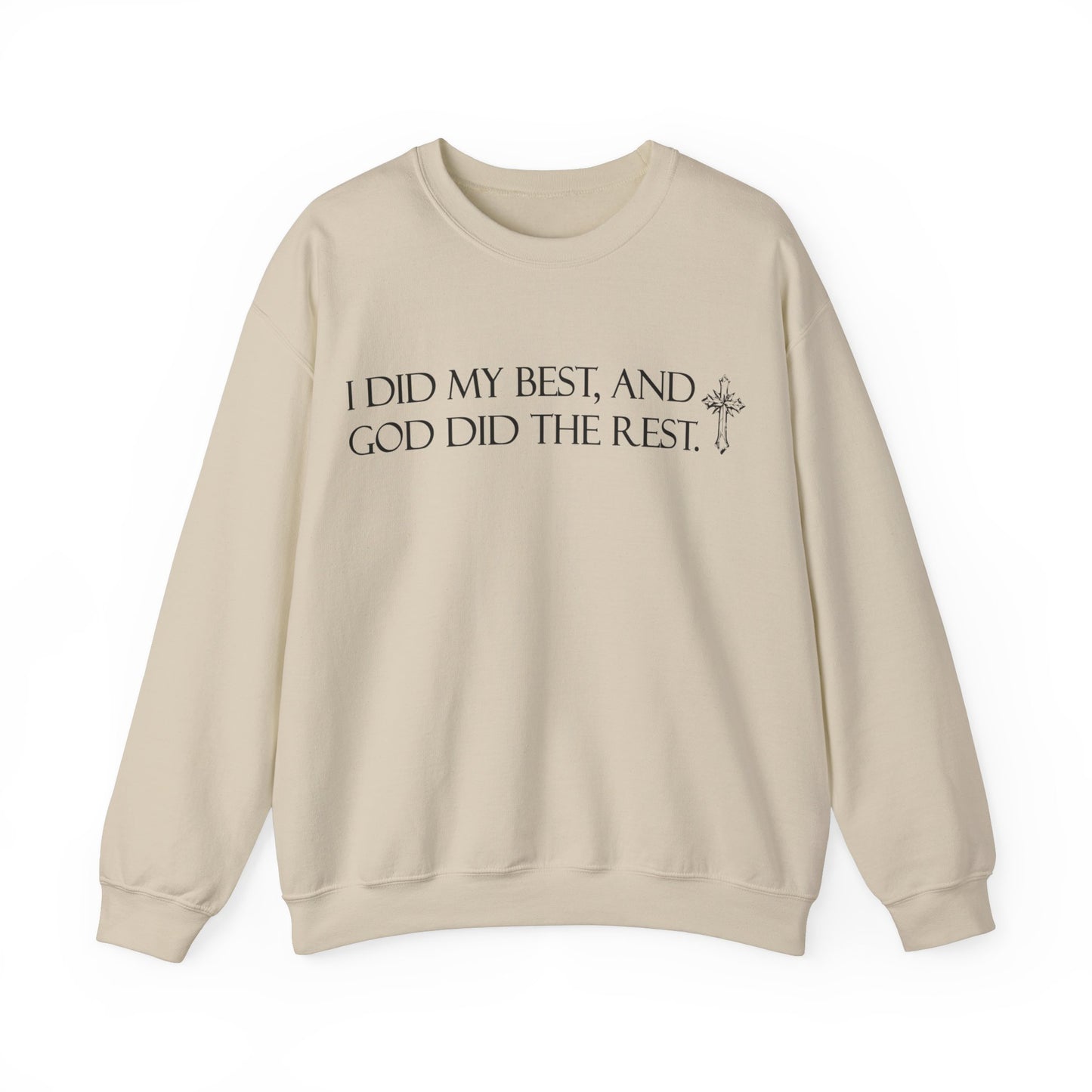 I did my best and God did the rest Crewneck Sweatshirt