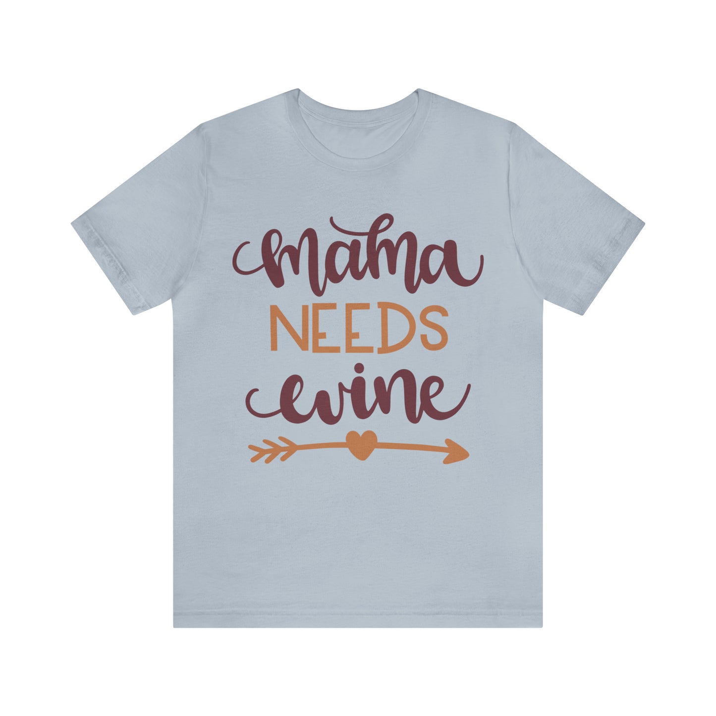 Mama_needs_wine T-Shirt