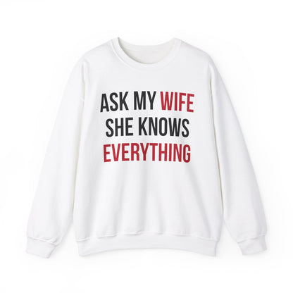 Ask my wife she knows everything Crewneck Sweatshirt