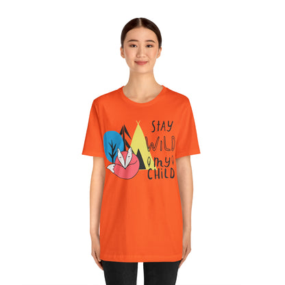 Stay wild my- child T-Shirt