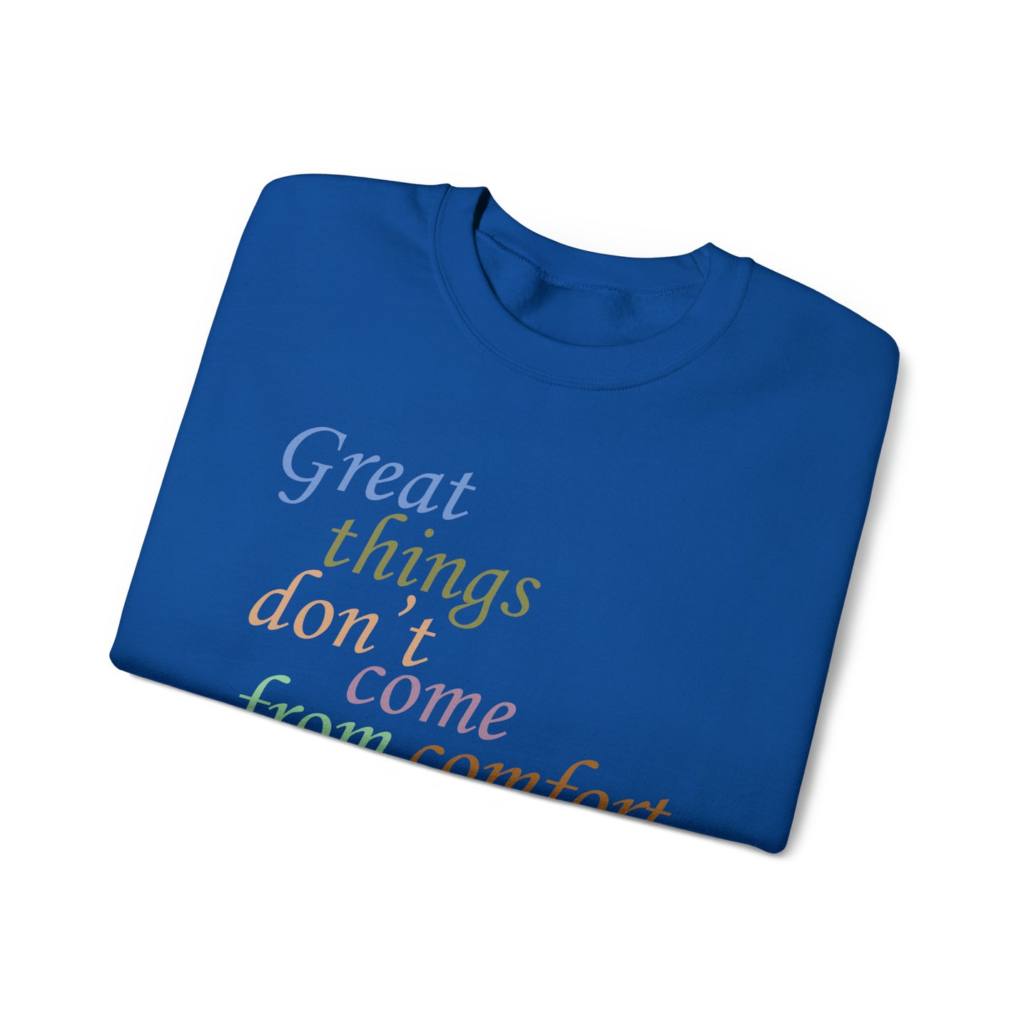 Great things don't come from comfort zone Crewneck Sweatshirt