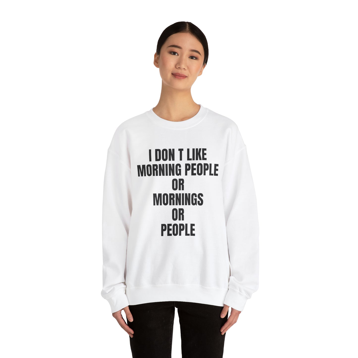 Don't like morning people Crewneck Sweatshirt