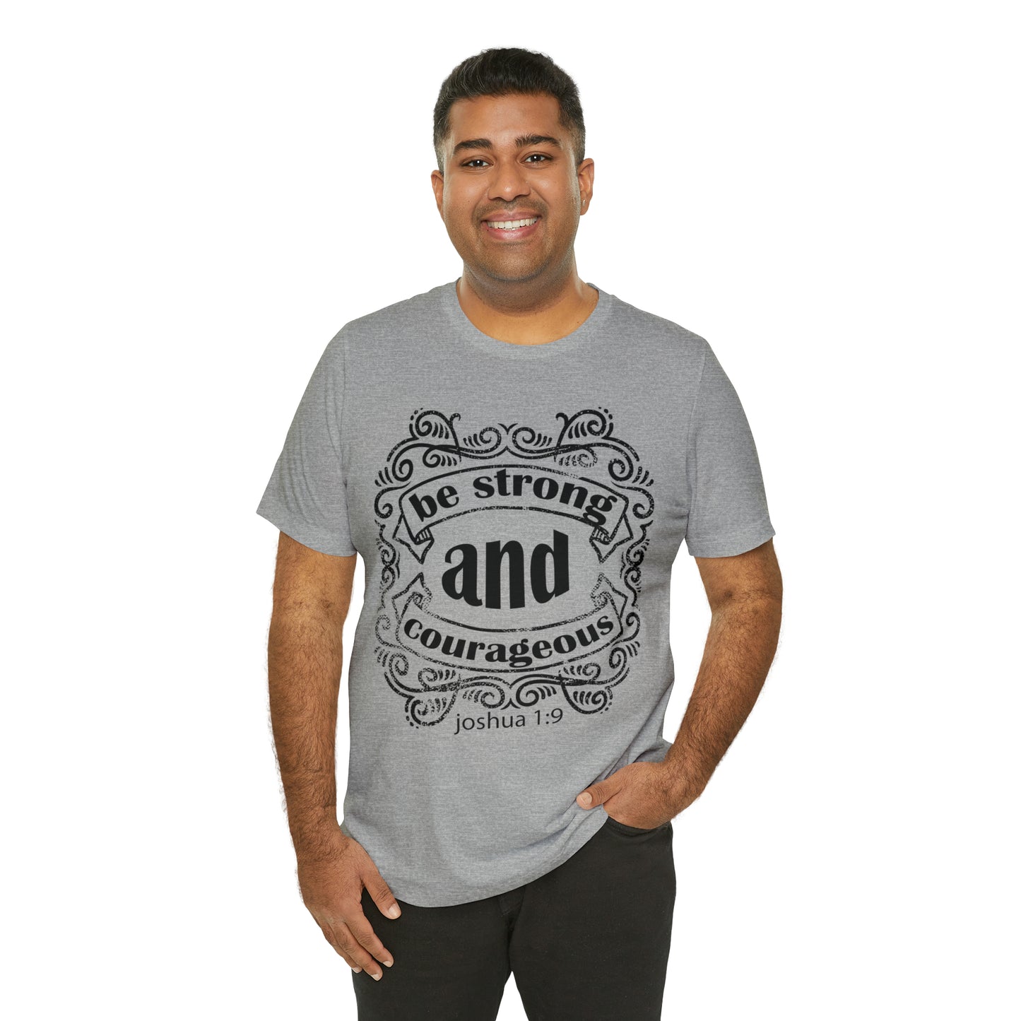 Be Strong and Courageous Joshua 1:9 T-Shirt