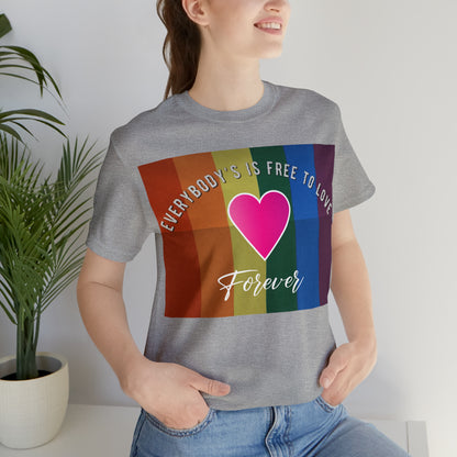 Everybody's Is Free To Love T-Shirt