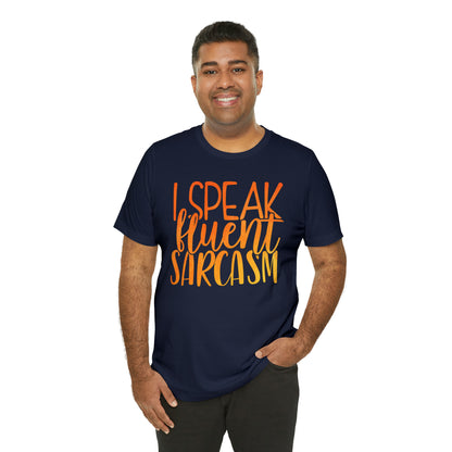 I Speak Fluent Sarcasm T-Shirt