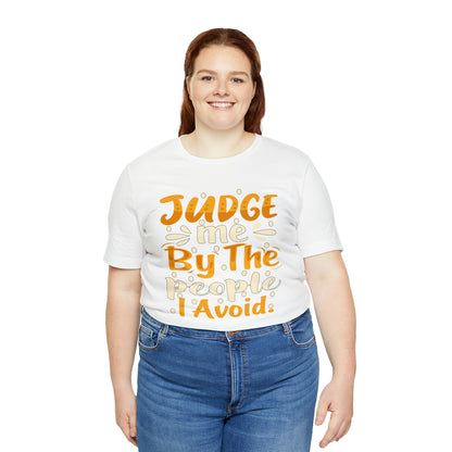 Judge Me By The People I Avoid T-Shirt