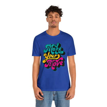 Make your move Unisex Tee shirt