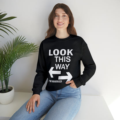 Look this way I'm Married Crewneck Sweatshirt