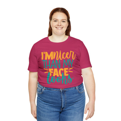 I'm Nicer Than My Face Looks T-Shirt