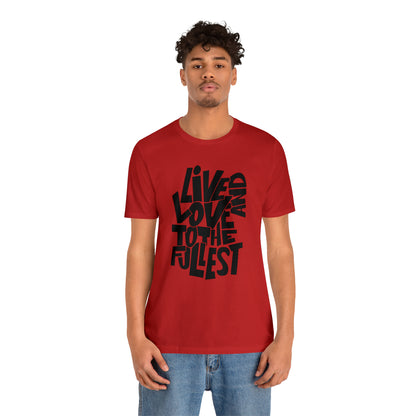 Live and love to the fullest 1 T-Shirt