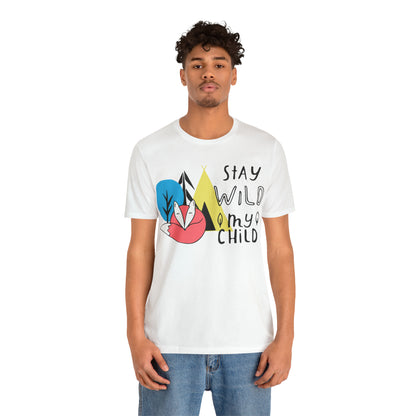 Stay wild my- child T-Shirt