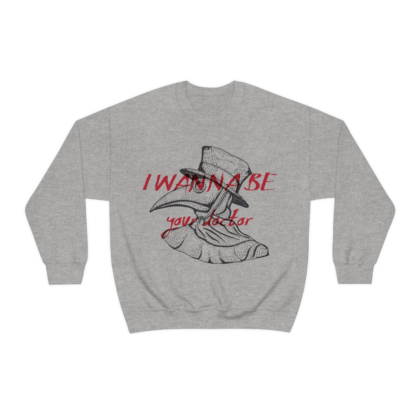 Wanna be your Doctor Crewneck Sweatshirt