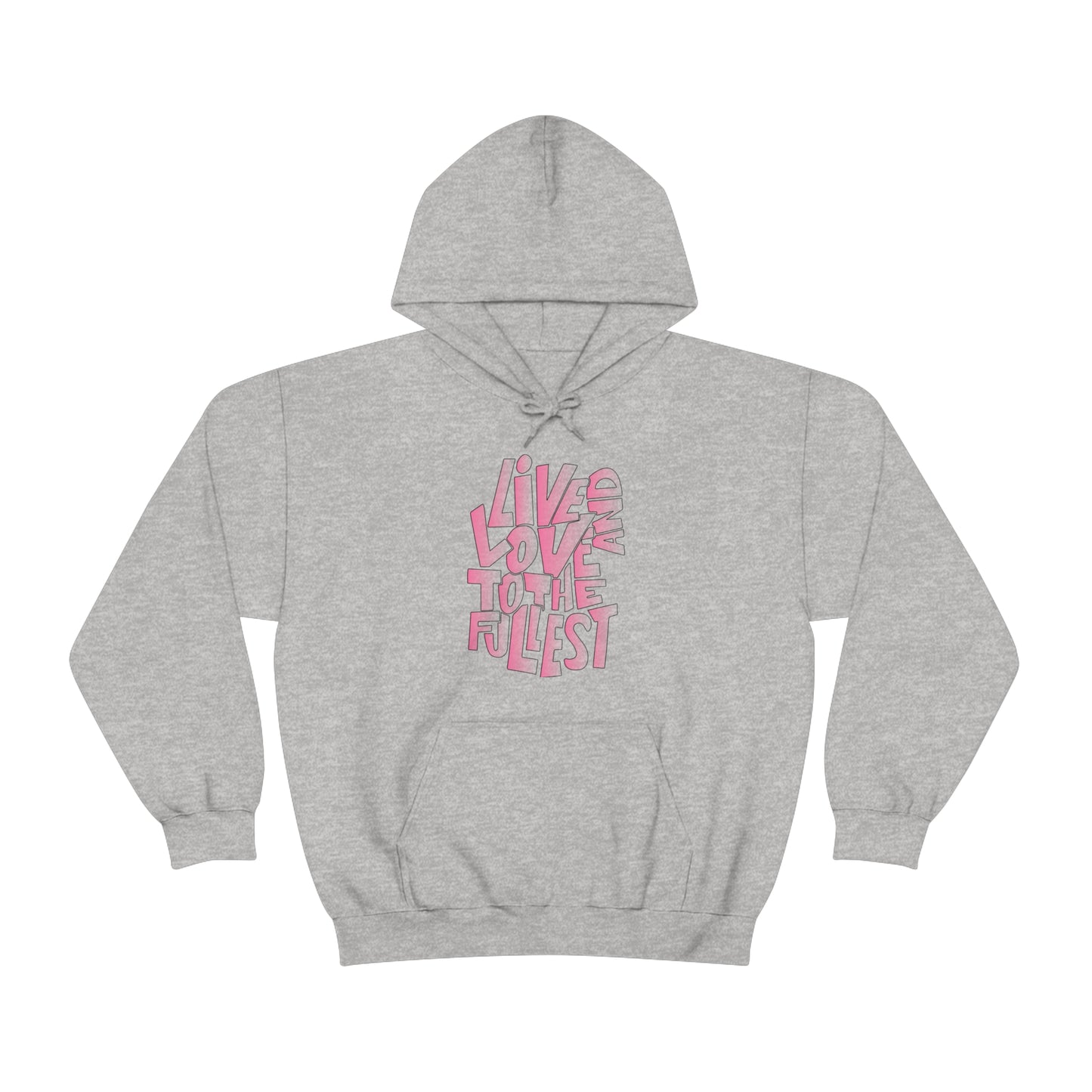 Live and love to the fullest 2 Hoodie