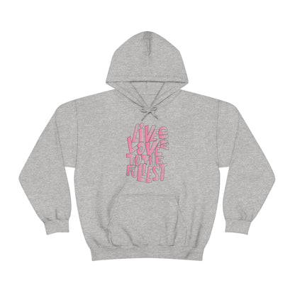 Live and love to the fullest 2 Hoodie