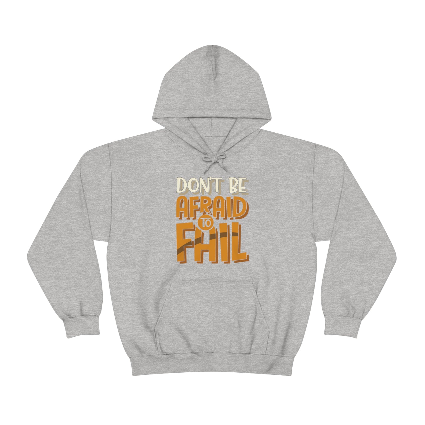 Don't Be Afraid to Fail Hoodie