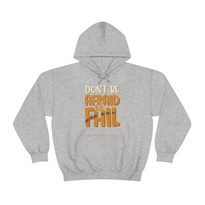 Don't Be Afraid to Fail Hoodie