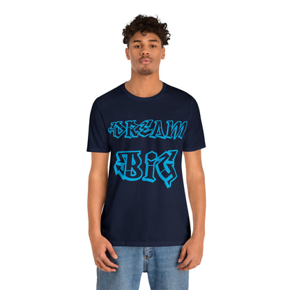 Dream Big T-Shirt