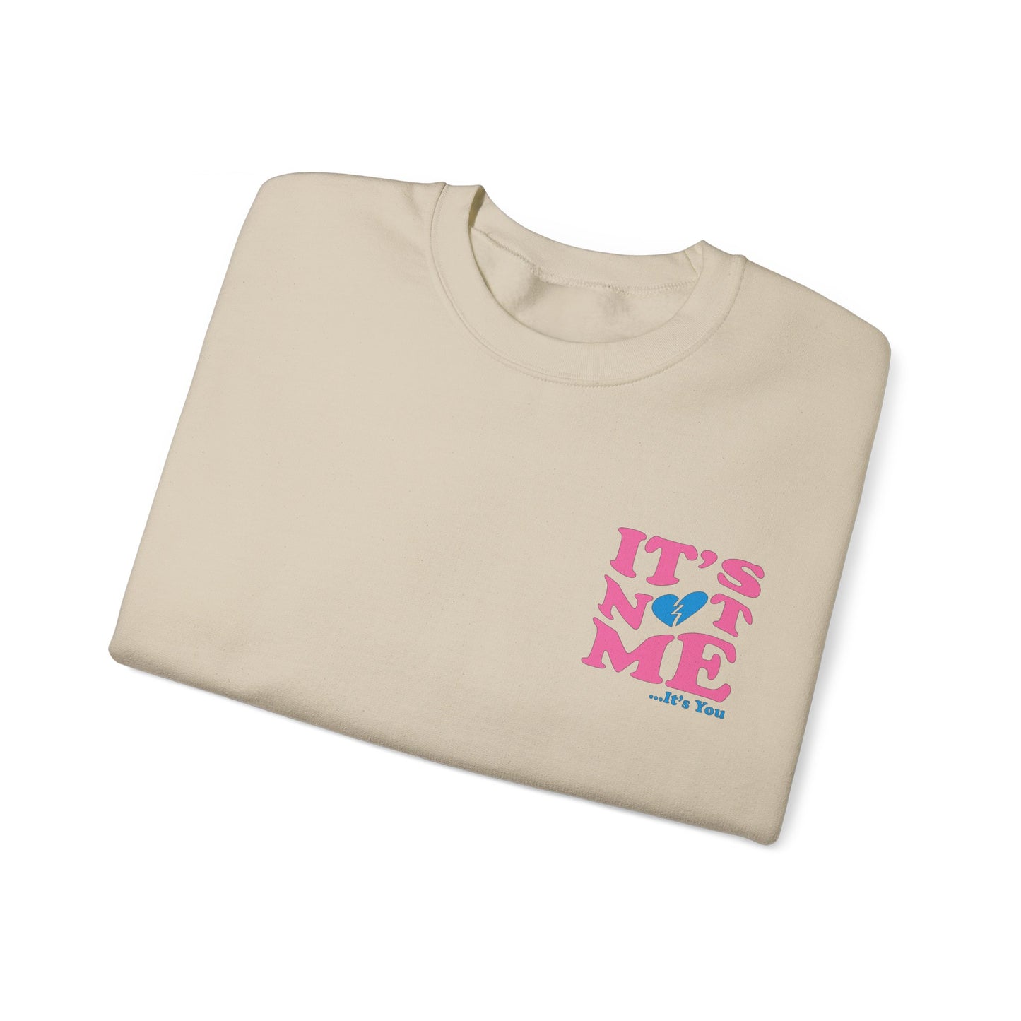 It's not me It's you Crewneck Sweatshirt