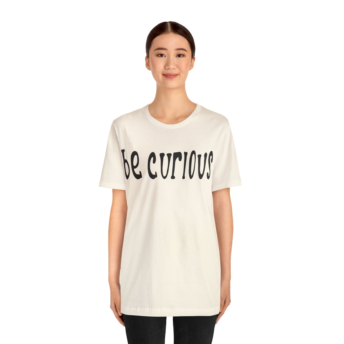 Be curious T-Shirt