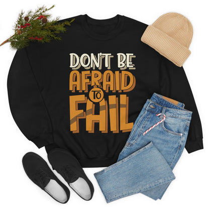 Don't Be Afraid to Fail Crewneck Sweatshirt