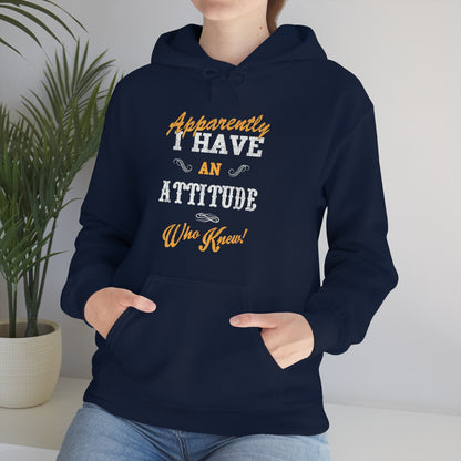 Apparently I Have an Attitude Who Knew! Hoodie