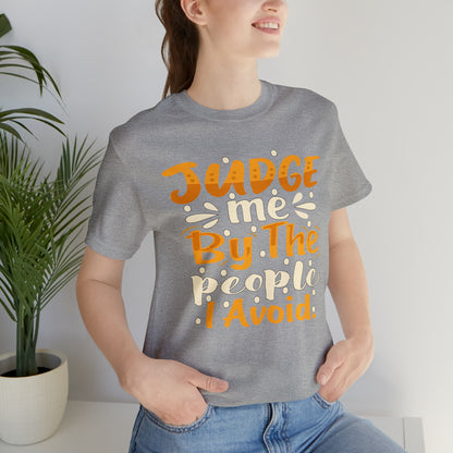 Judge Me By The People I Avoid T-Shirt