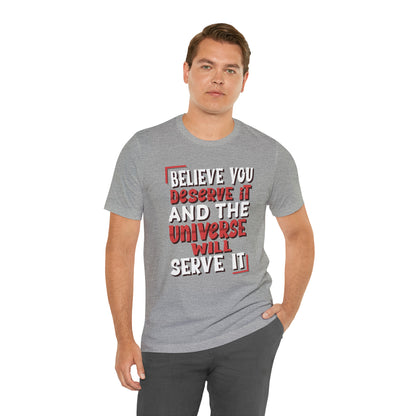 Believe You Deserve it T-Shirt