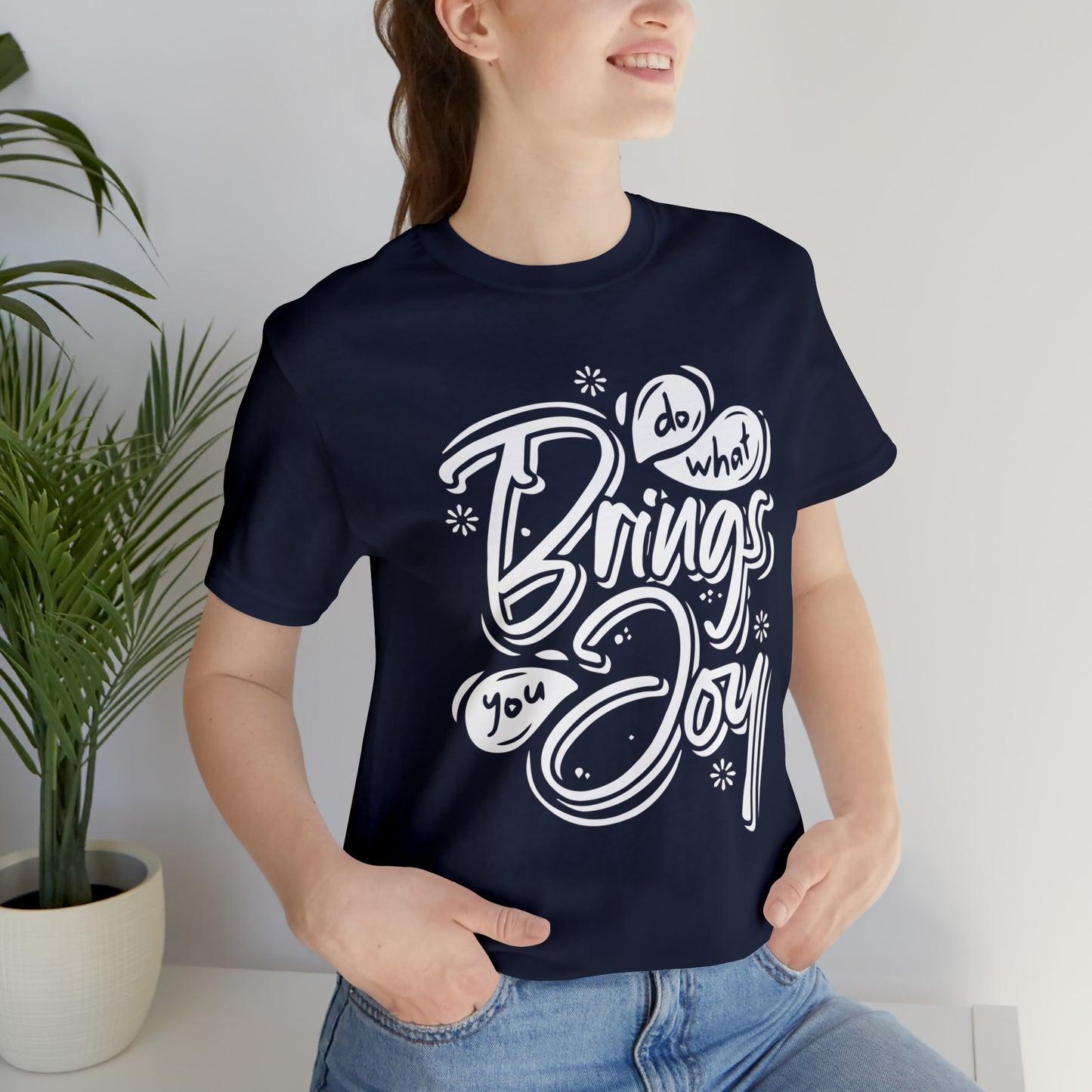 Do what brings you Joy T-Shirt