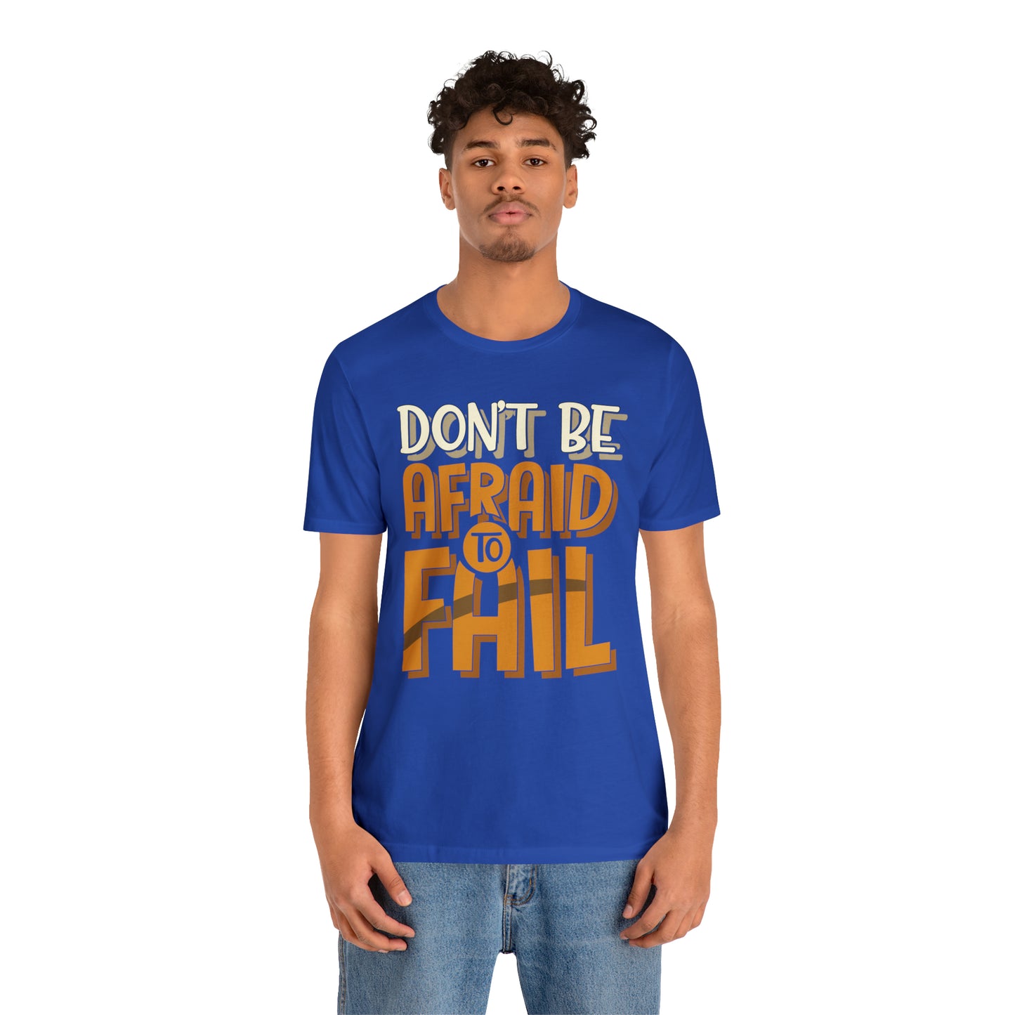 Don't Be Afraid to Fail T-Shirt