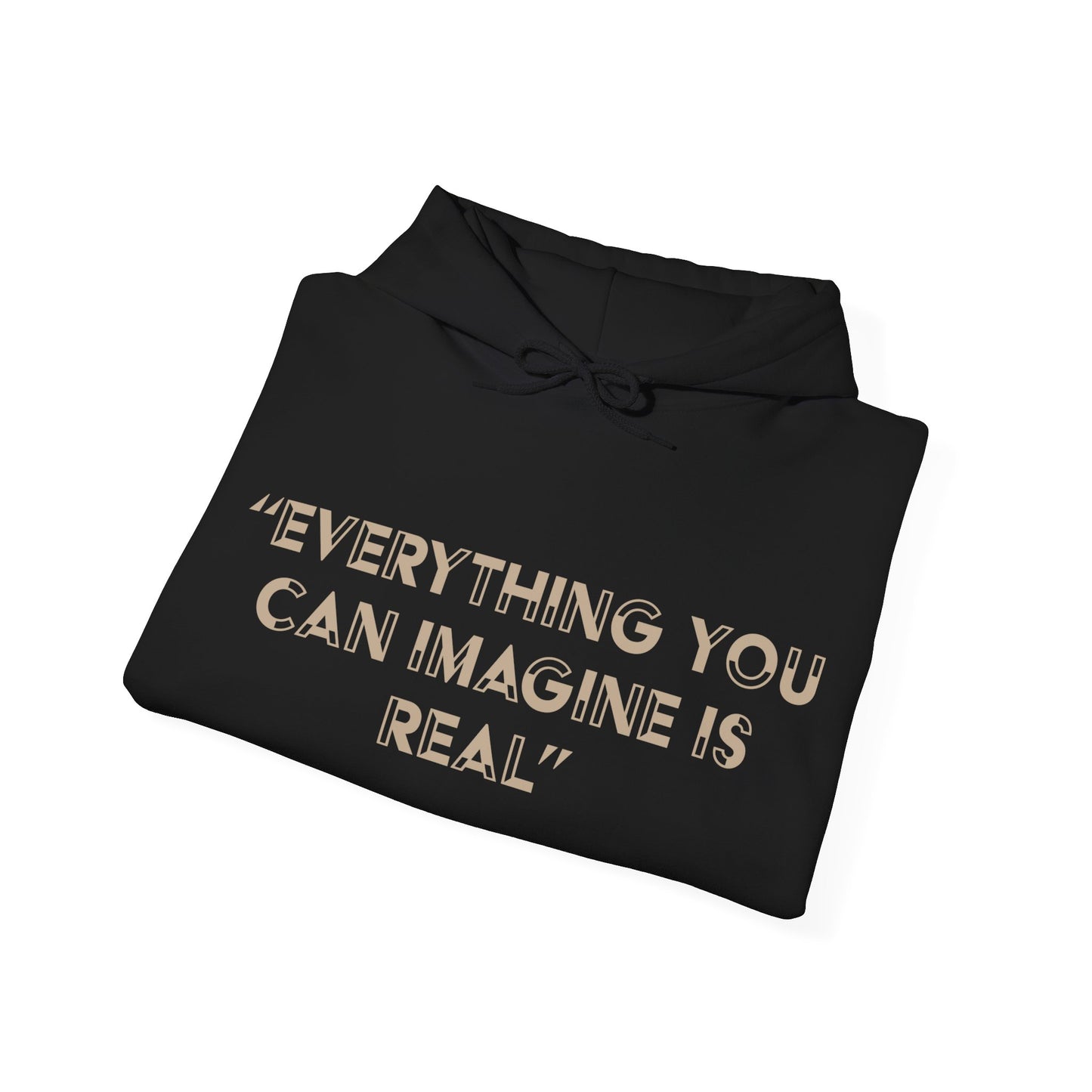 Everything you can imagine is real Hoodie