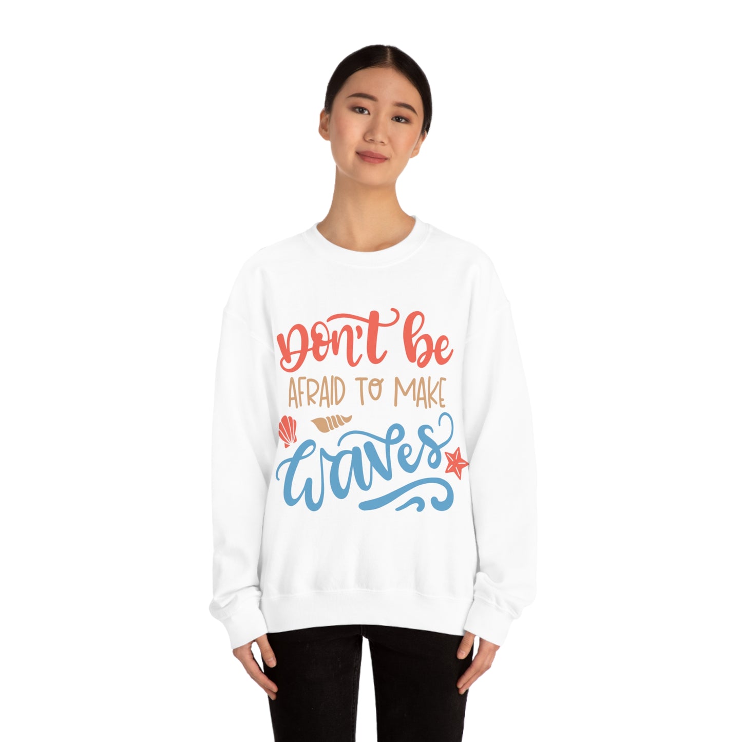 Dont_be_afraid_to_make_waves Crewneck Sweatshirt