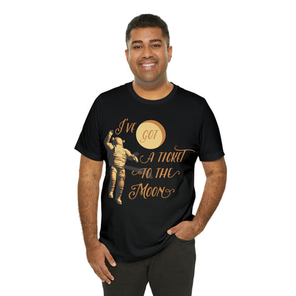 I've got a ticket to the moon T-Shirt