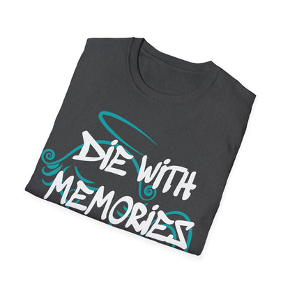 Don't die with memories die with dreams T-Shirt