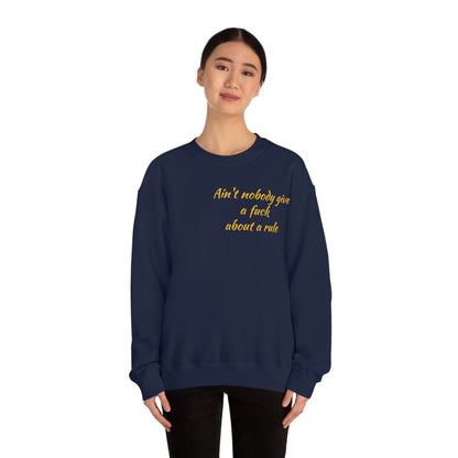 Ain't Nobody Give a F*ck about a Rule Crewneck Sweatshirt