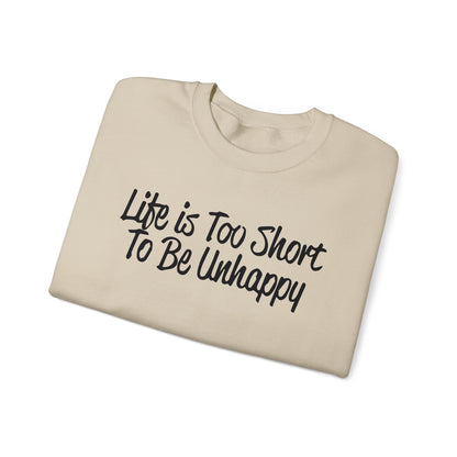 Life is too short to be unhappy Crewneck Sweatshirt