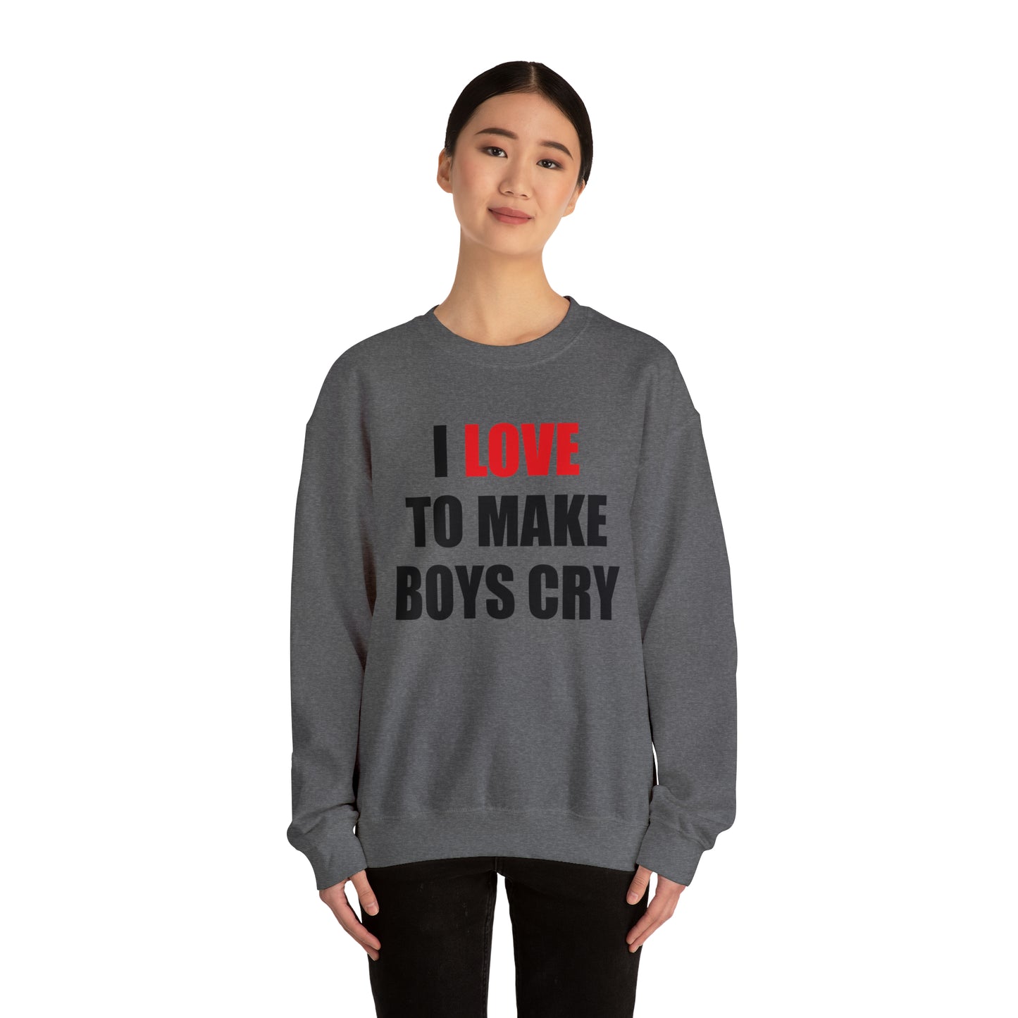 I love to make boys cry Crewneck Sweatshirt