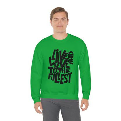 Live and love to the fullest 1 Crewneck Sweatshirt