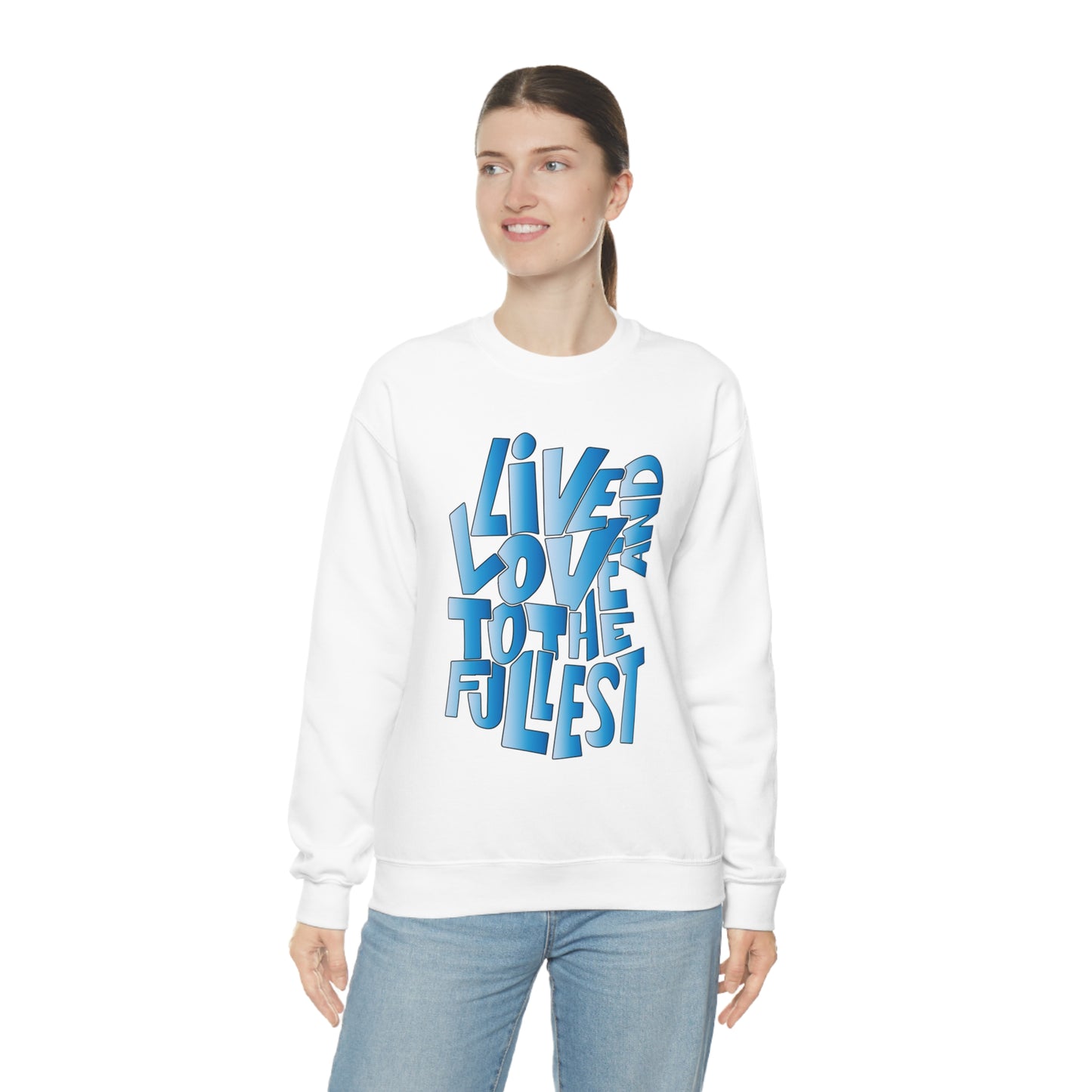 Live and love to the fullest 3 Crewneck Sweatshirt