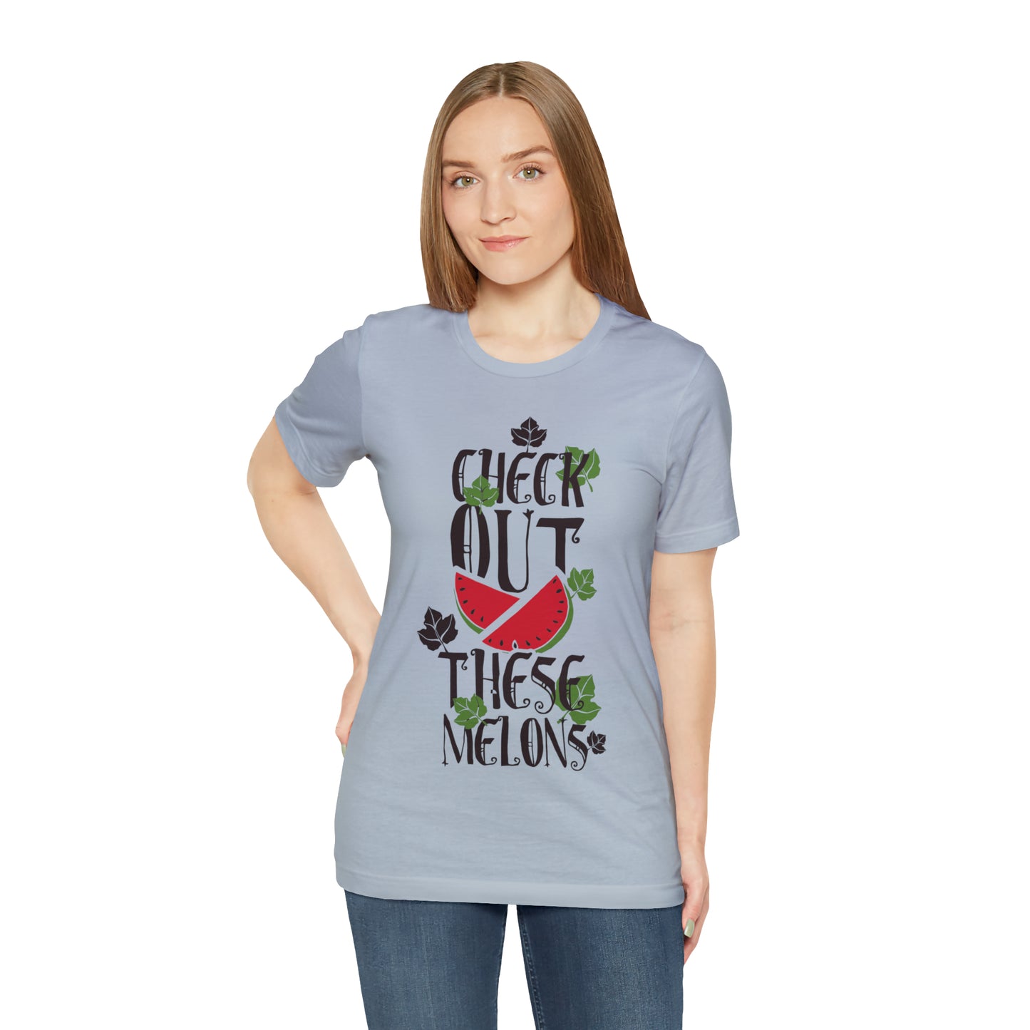 Check Out These Melons T-Shirt